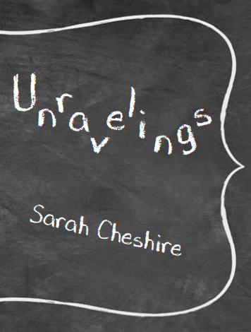 Unravelings by Sarah Cheshire
