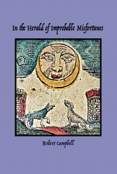 In the Herald of Improbable Misfortunes by Robert Campbell